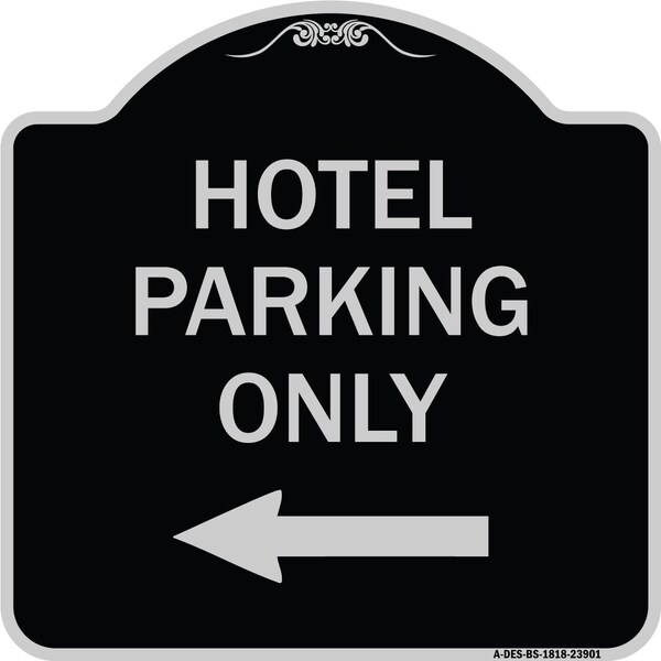 Signmission Hotel Parking Only With Left Arrow Heavy-Gauge Aluminum Architectural Sign, 18" x 18", BS-1818-23901 A-DES-BS-1818-23901 - main